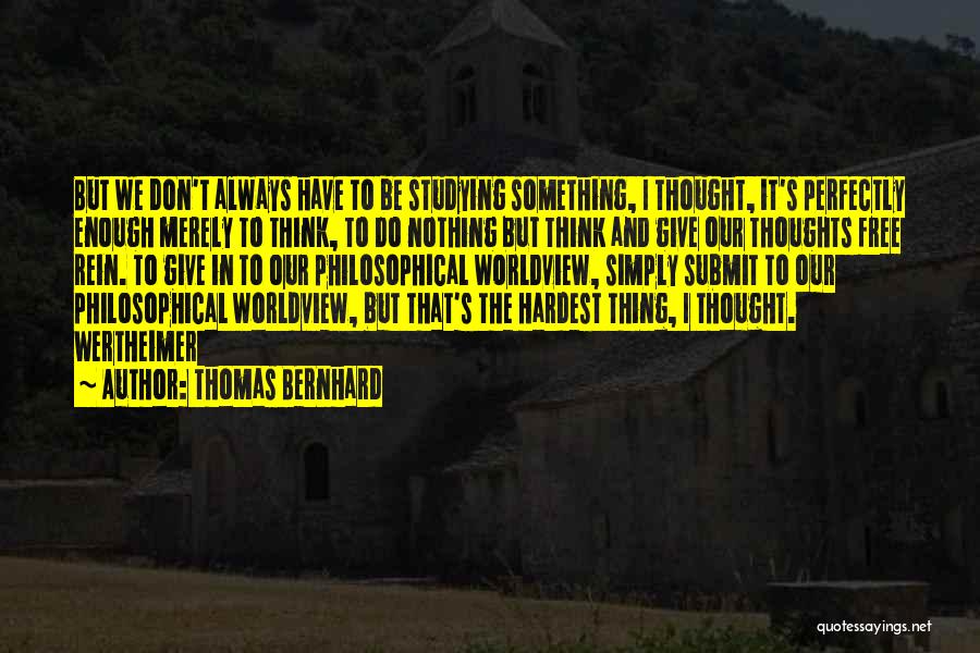 It's Always Something Quotes By Thomas Bernhard