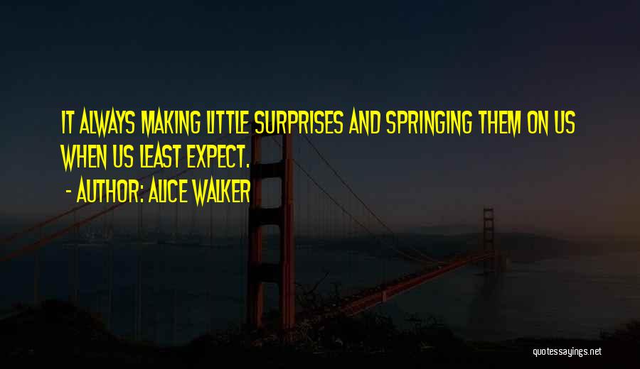 It's Always The Ones You Least Expect Quotes By Alice Walker