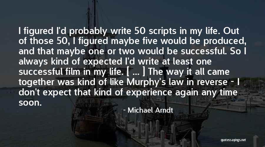 It's Always The Ones You Least Expect Quotes By Michael Arndt