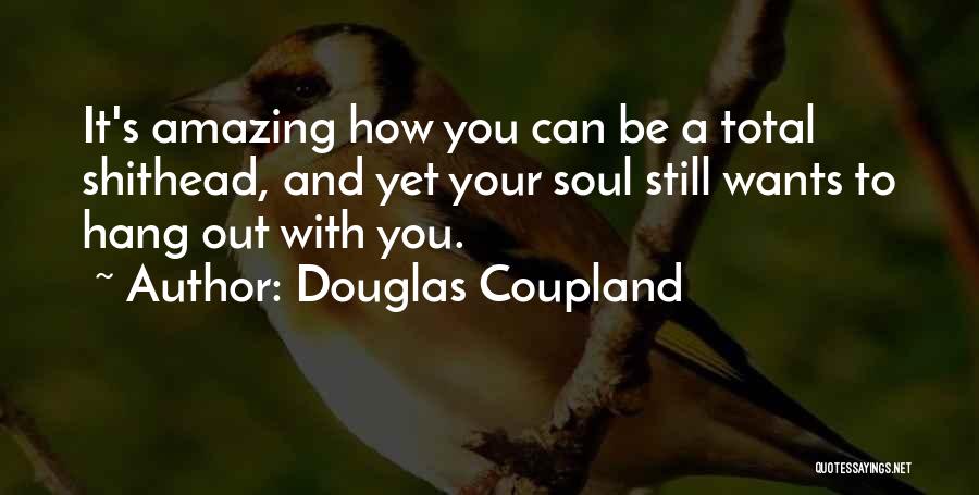 It's Amazing How Quotes By Douglas Coupland