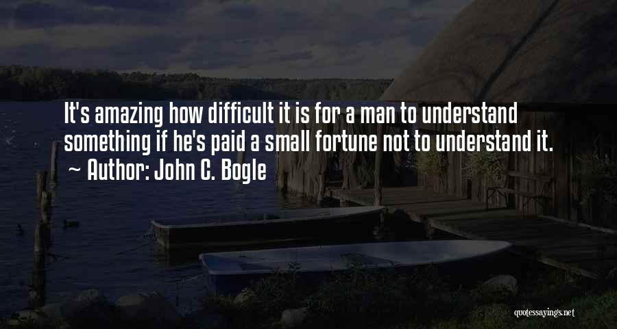 It's Amazing How Quotes By John C. Bogle