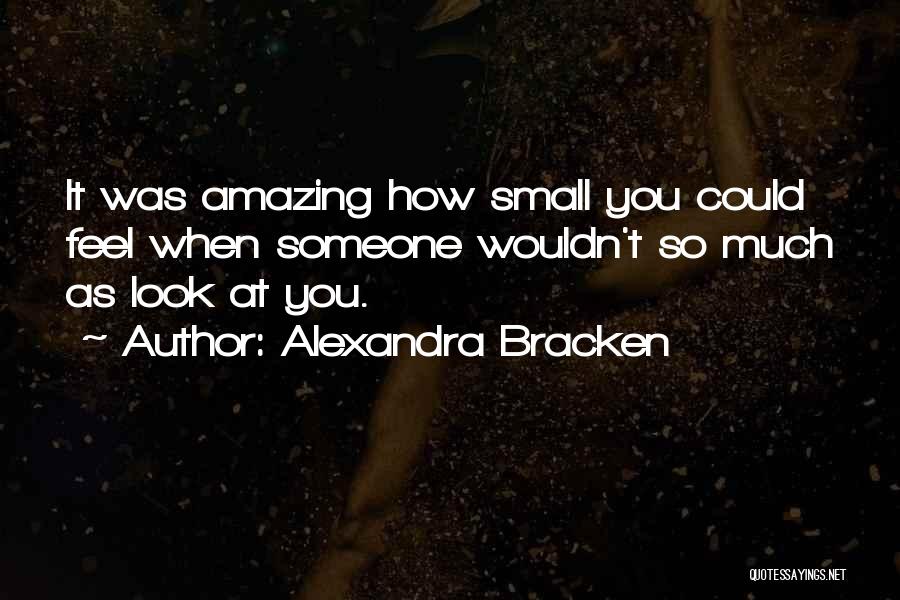 It's Amazing How Someone Quotes By Alexandra Bracken