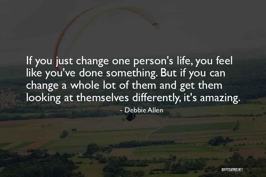 It's Amazing How Things Change Quotes By Debbie Allen