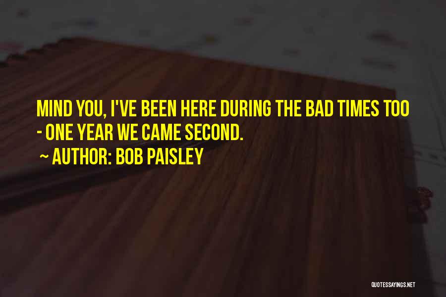 It's Been A Bad Year Quotes By Bob Paisley