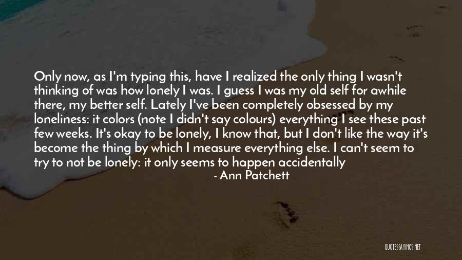 It's Been Awhile Quotes By Ann Patchett It's Been Awhile Quotes By Ann Patchett