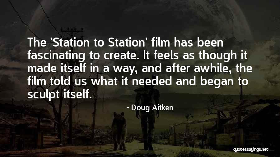 It's Been Awhile Quotes By Doug Aitken It's Been Awhile Quotes By Doug Aitken
