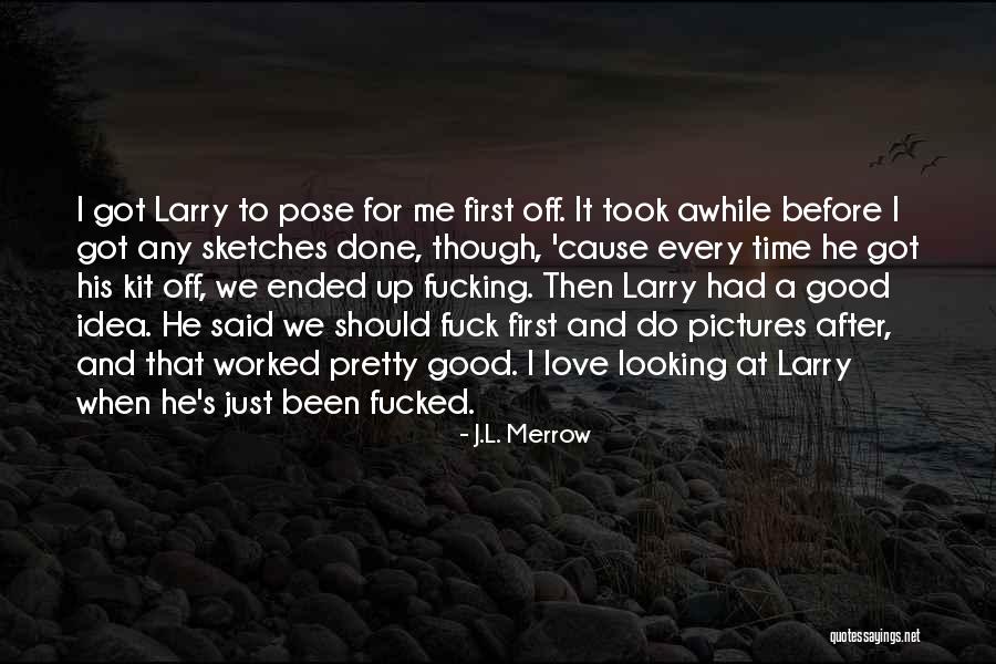 It's Been Awhile Quotes By J.L. Merrow It's Been Awhile Quotes By J.L. Merrow