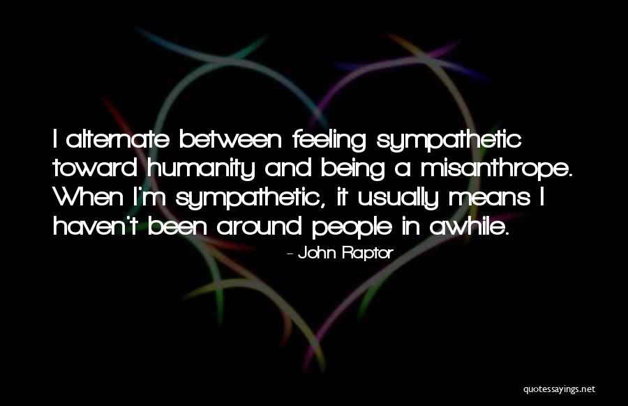 It's Been Awhile Quotes By John Raptor It's Been Awhile Quotes By John Raptor