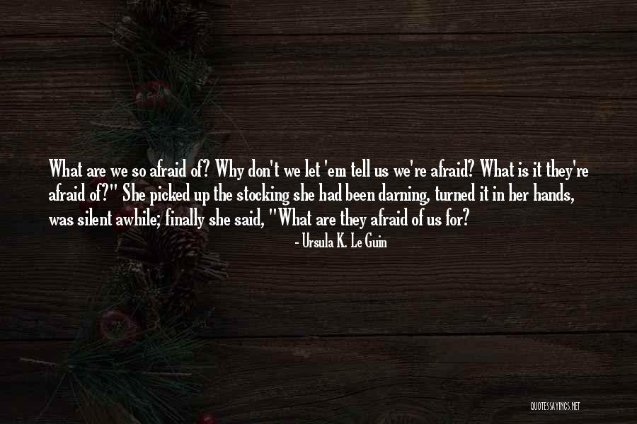 It's Been Awhile Quotes By Ursula K. Le Guin It's Been Awhile Quotes By Ursula K. Le Guin
