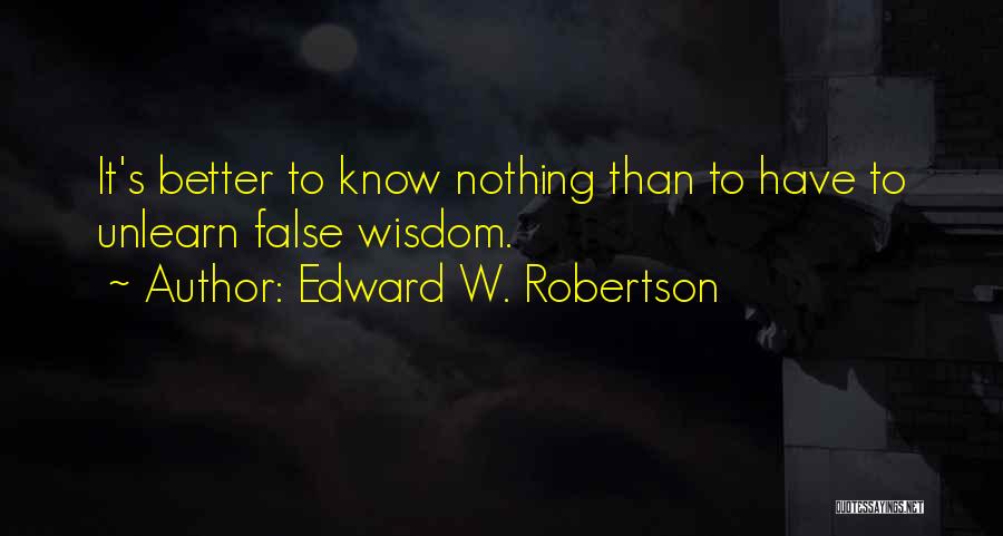 It's Better Than Nothing Quotes By Edward W. Robertson