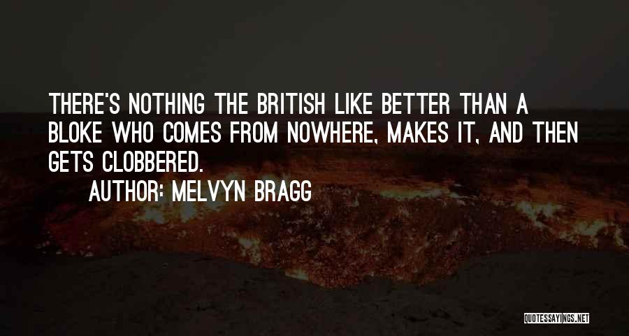 It's Better Than Nothing Quotes By Melvyn Bragg