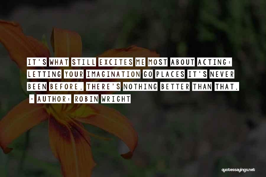 It's Better Than Nothing Quotes By Robin Wright