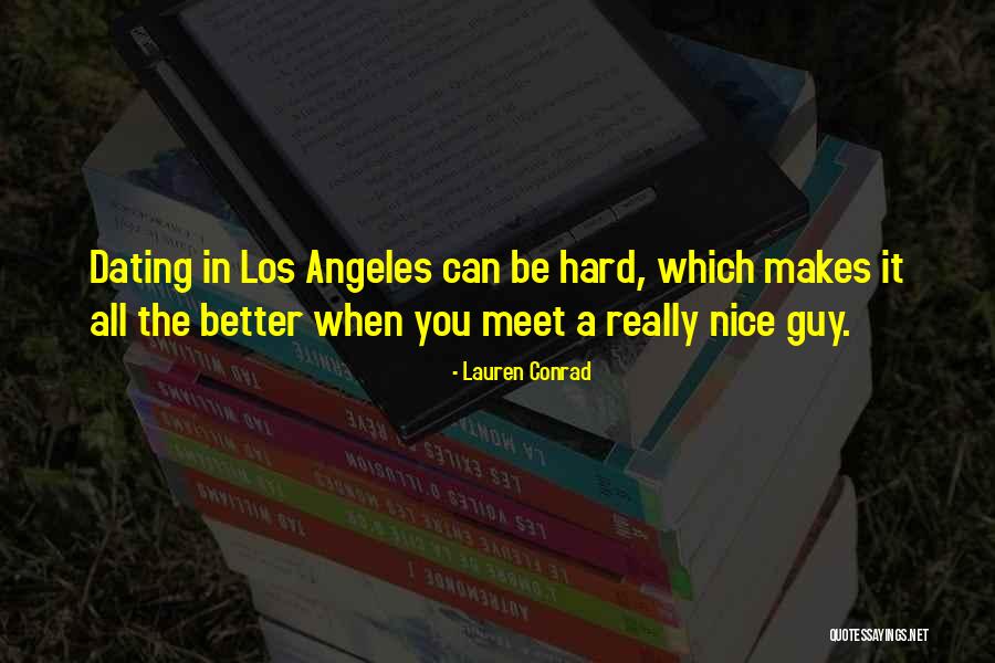 Its Better To Be Dating Someone Who Quotes By Lauren Conrad Its Better To Be Dating Someone Who Quotes By Lauren Conrad