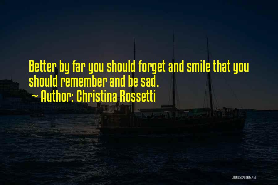 It's Better To Forget And Smile Quotes By Christina Rossetti