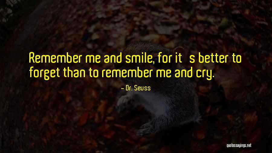 It's Better To Forget And Smile Quotes By Dr. Seuss