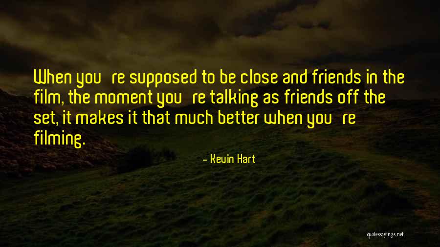 It's Better To Have A Few Close Friends Quotes By Kevin Hart