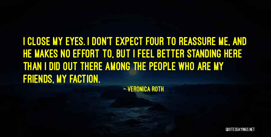 It's Better To Have A Few Close Friends Quotes By Veronica Roth