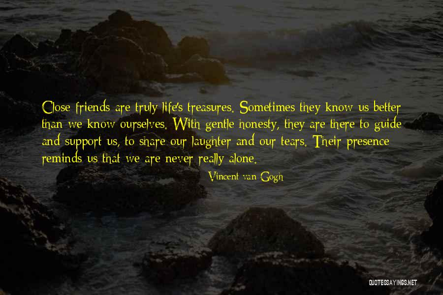 It's Better To Have A Few Close Friends Quotes By Vincent Van Gogh