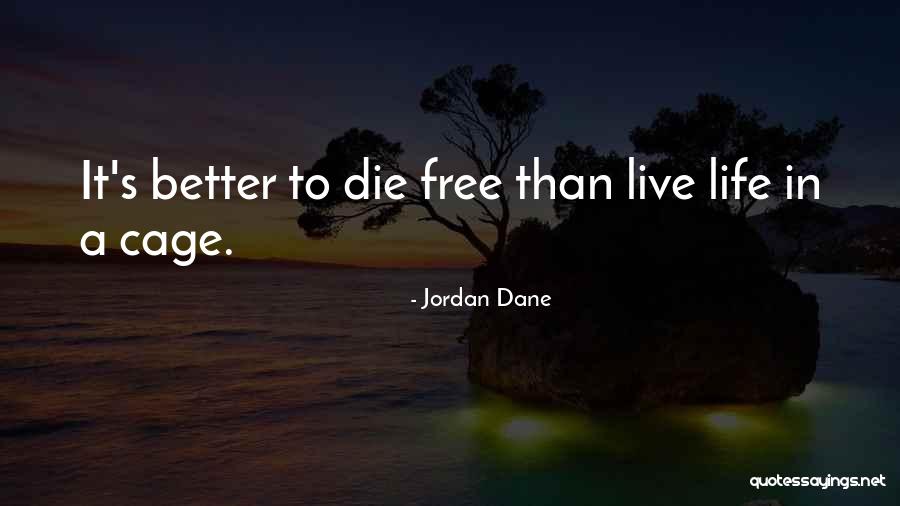 It's Better To Live Life Quotes By Jordan Dane