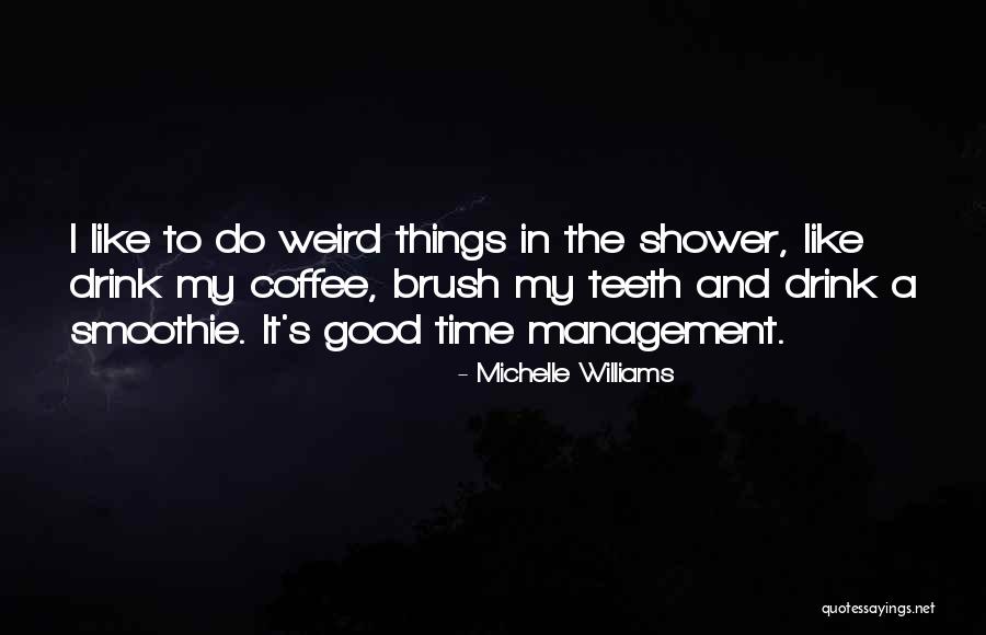 Its Coffee Time Quotes By Michelle Williams Its Coffee Time Quotes By Michelle Williams