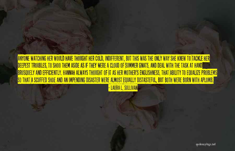 It's Cold Quotes By Laura L. Sullivan It's Cold Quotes By Laura L. Sullivan