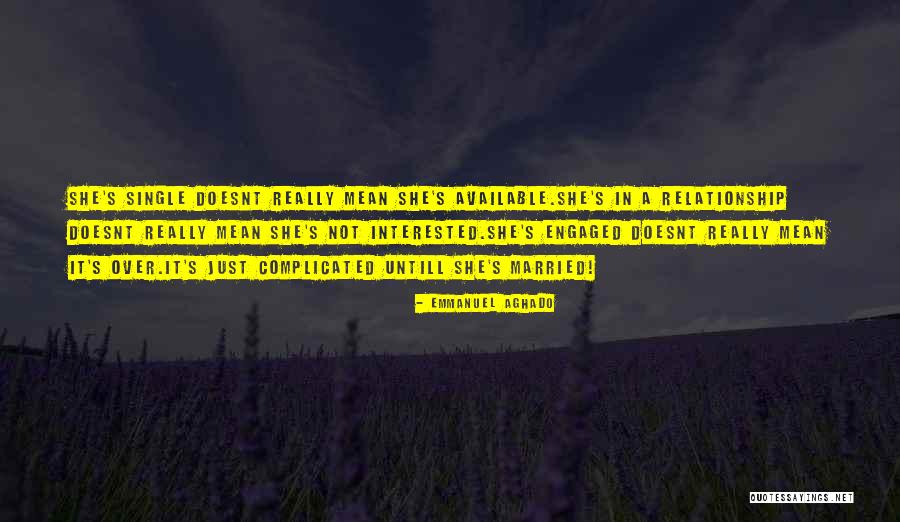 Its Complicated Relationship Quotes By Emmanuel Aghado Its Complicated Relationship Quotes By Emmanuel Aghado