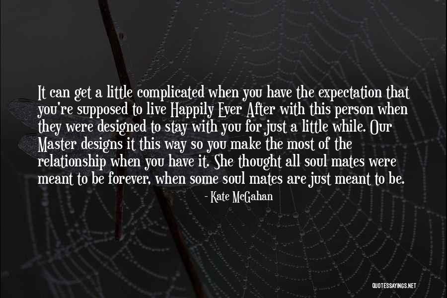 Its Complicated Relationship Quotes By Kate McGahan Its Complicated Relationship Quotes By Kate McGahan