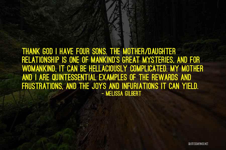 Its Complicated Relationship Quotes By Melissa Gilbert Its Complicated Relationship Quotes By Melissa Gilbert