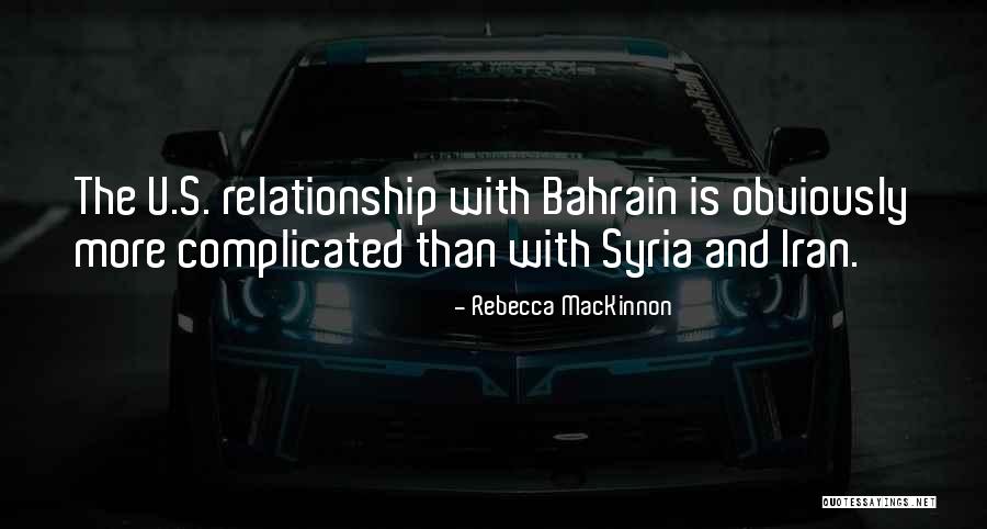 Its Complicated Relationship Quotes By Rebecca MacKinnon Its Complicated Relationship Quotes By Rebecca MacKinnon