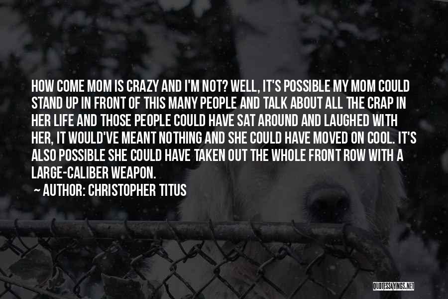 It's Crazy How Quotes By Christopher Titus