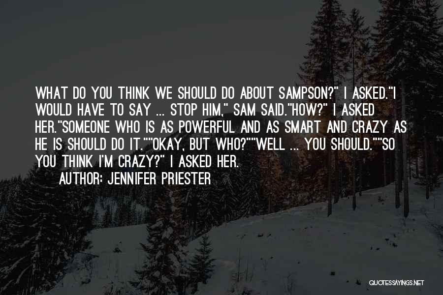 It's Crazy How Someone Quotes By Jennifer Priester