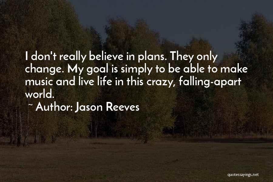 It's Crazy How Things Change Quotes By Jason Reeves