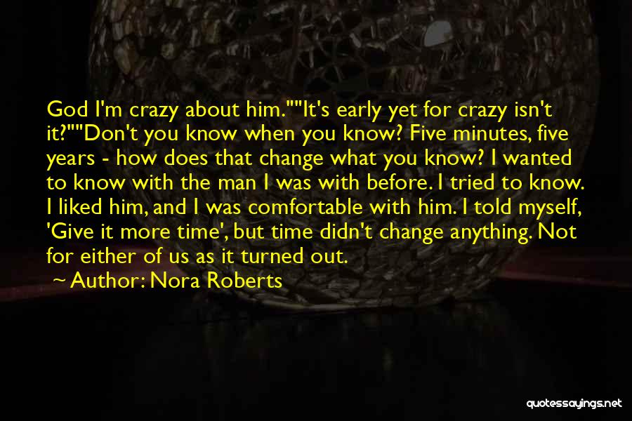 It's Crazy How Things Change Quotes By Nora Roberts
