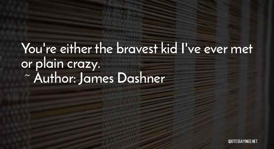 It's Crazy How We Met Quotes By James Dashner