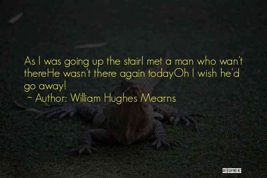 It's Crazy How We Met Quotes By William Hughes Mearns