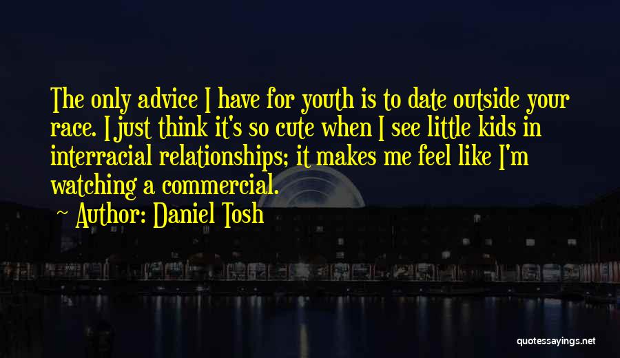 It's Cute When Quotes By Daniel Tosh