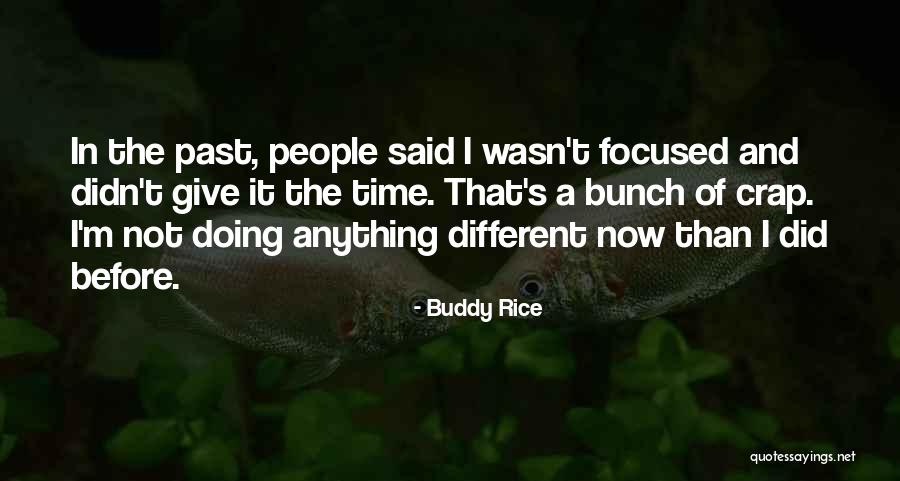 It's Different Now Quotes By Buddy Rice