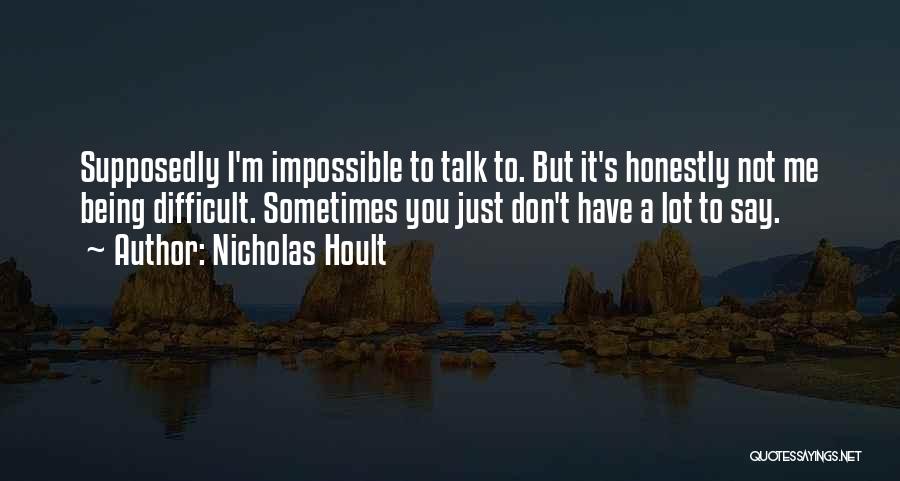 It's Difficult But Not Impossible Quotes By Nicholas Hoult