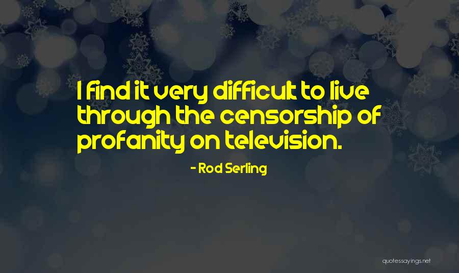 Its Difficult To Live Without You Quotes By Rod Serling Its Difficult To Live Without You Quotes By Rod Serling