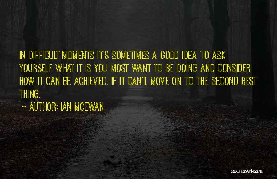 It's Difficult To Move On Quotes By Ian McEwan