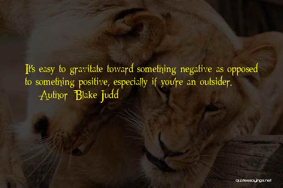 It's Easy To Be Negative Quotes By Blake Judd