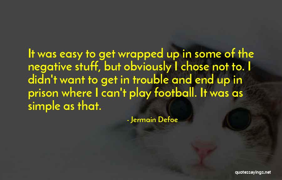 It's Easy To Be Negative Quotes By Jermain Defoe