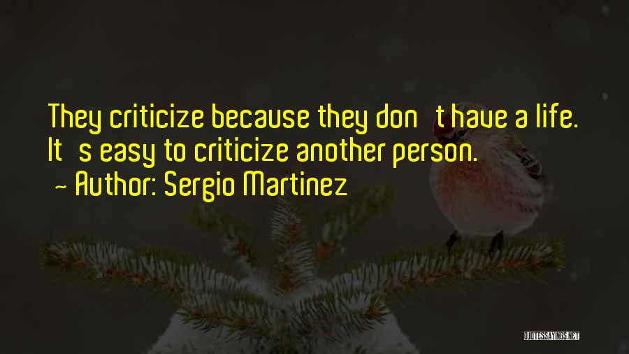It's Easy To Criticize Quotes By Sergio Martinez