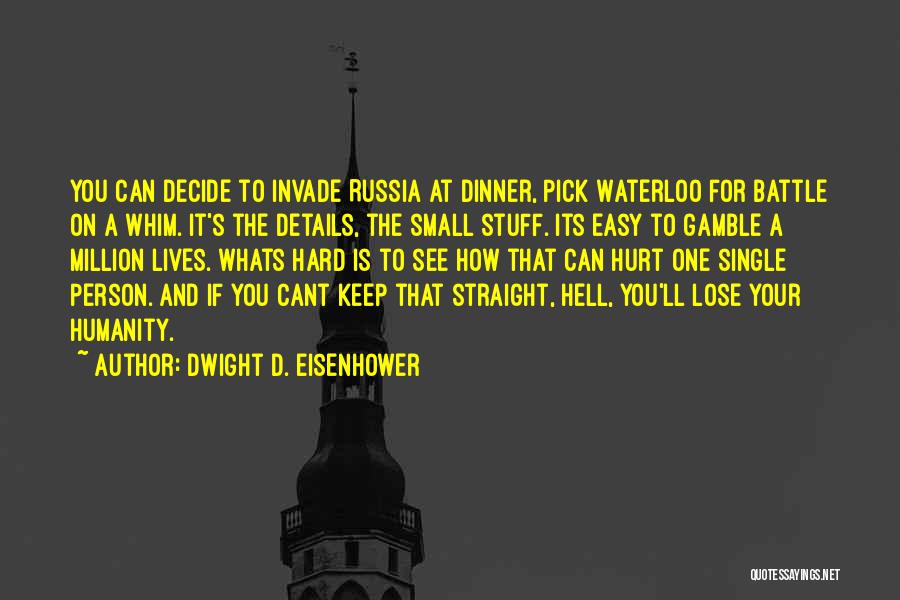 It's Easy To Hurt Quotes By Dwight D. Eisenhower