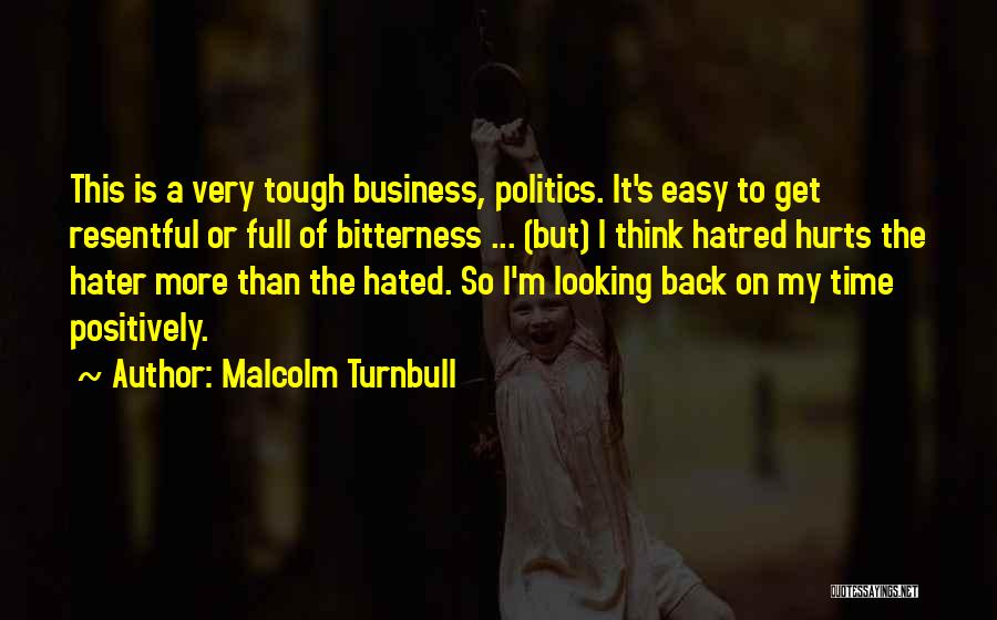 It's Easy To Hurt Quotes By Malcolm Turnbull
