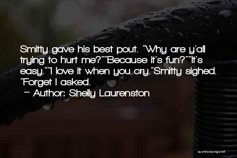 It's Easy To Hurt Quotes By Shelly Laurenston