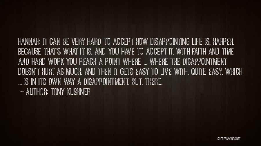 It's Easy To Hurt Quotes By Tony Kushner