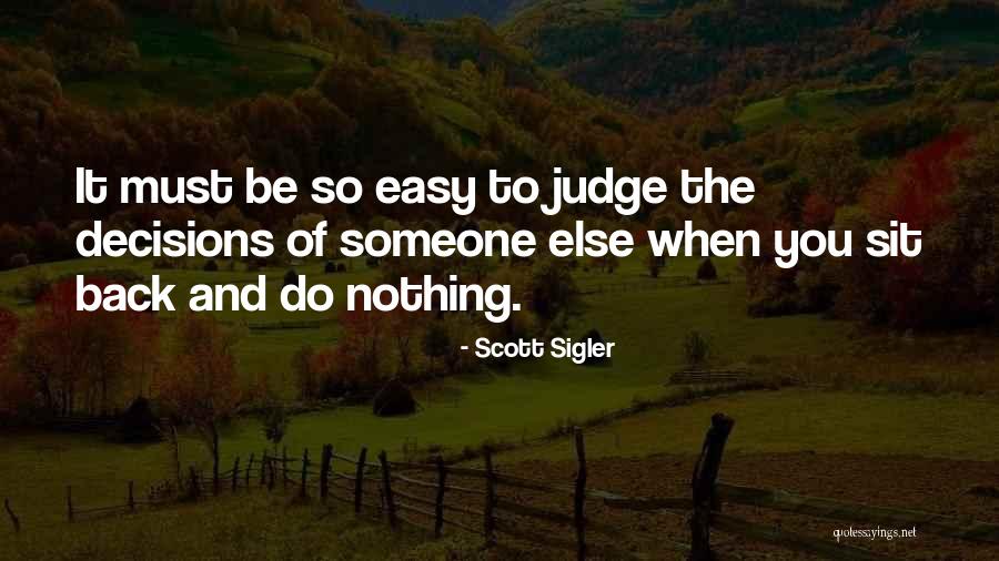 It's Easy To Judge Someone Quotes By Scott Sigler