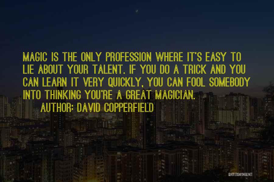 It's Easy To Lie Quotes By David Copperfield