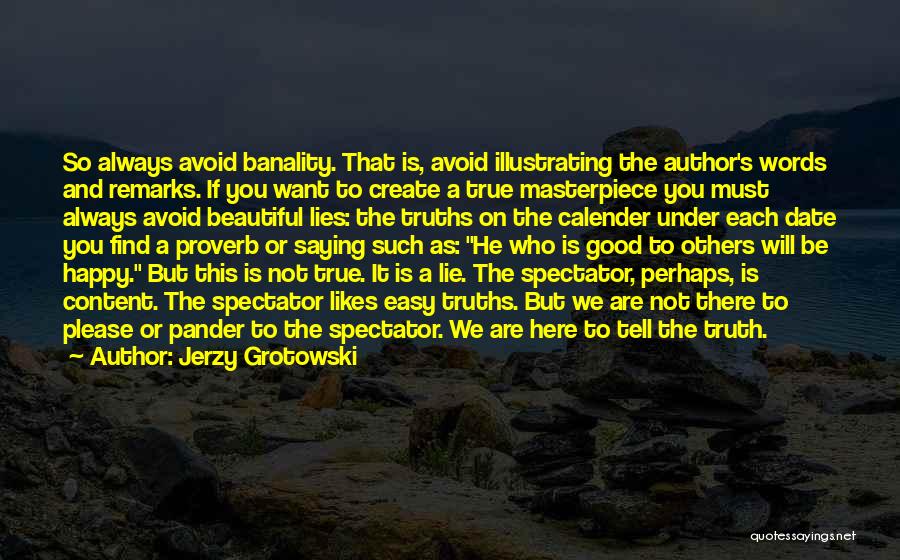 It's Easy To Lie Quotes By Jerzy Grotowski